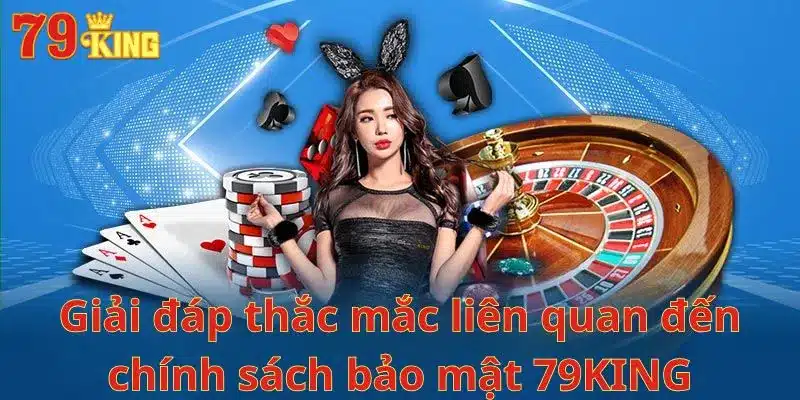 Giải đáp các thắc mắc liên quan đến chính sách bảo mật