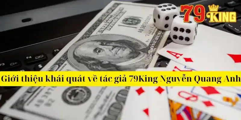 Giới thiệu khái quát về tác giả 79King Nguyễn Quang Anh