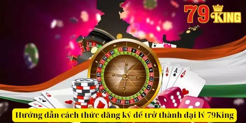 Hướng dẫn cách thức đăng ký để trở thành đại lý 79King