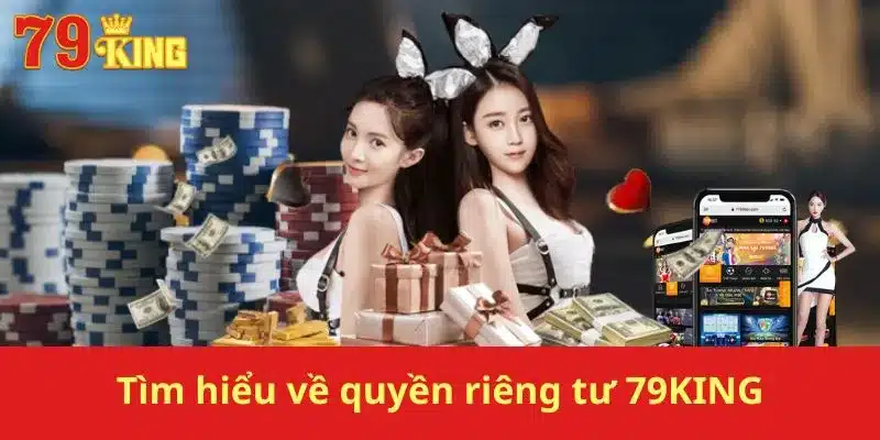 Tìm hiểu về quyền riêng tư 79KING