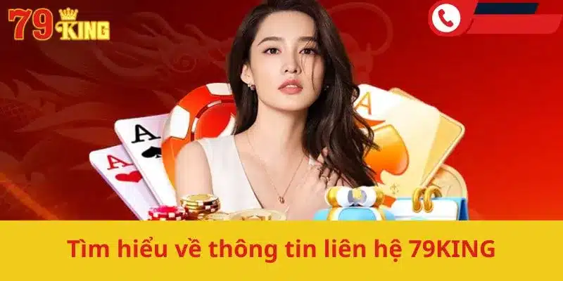 Tìm hiểu về thông tin liên hệ 79KING