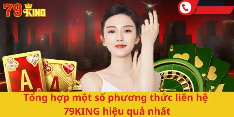 Tổng hợp một số phương thức liên hệ 79KING hiệu quả nhất