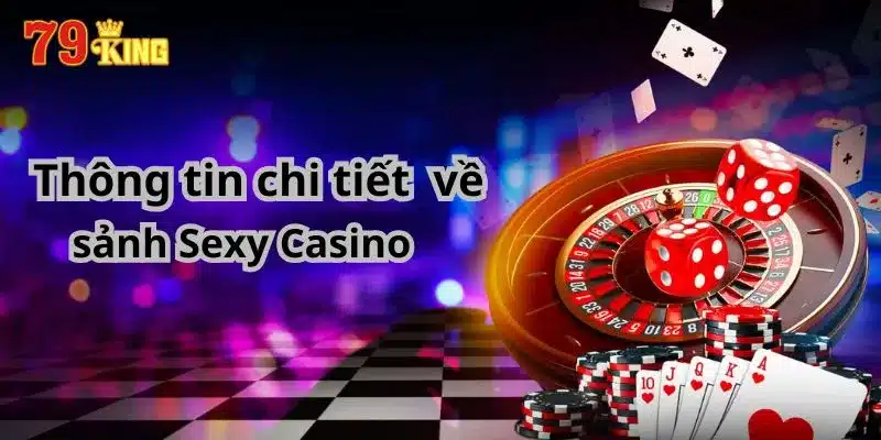 Thông tin chi tiết về sảnh Sexy Casino